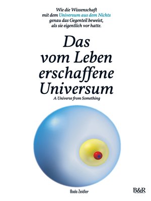 cover image of Das vom Leben erschaffene Universum--A Universe From Something – Edition 3